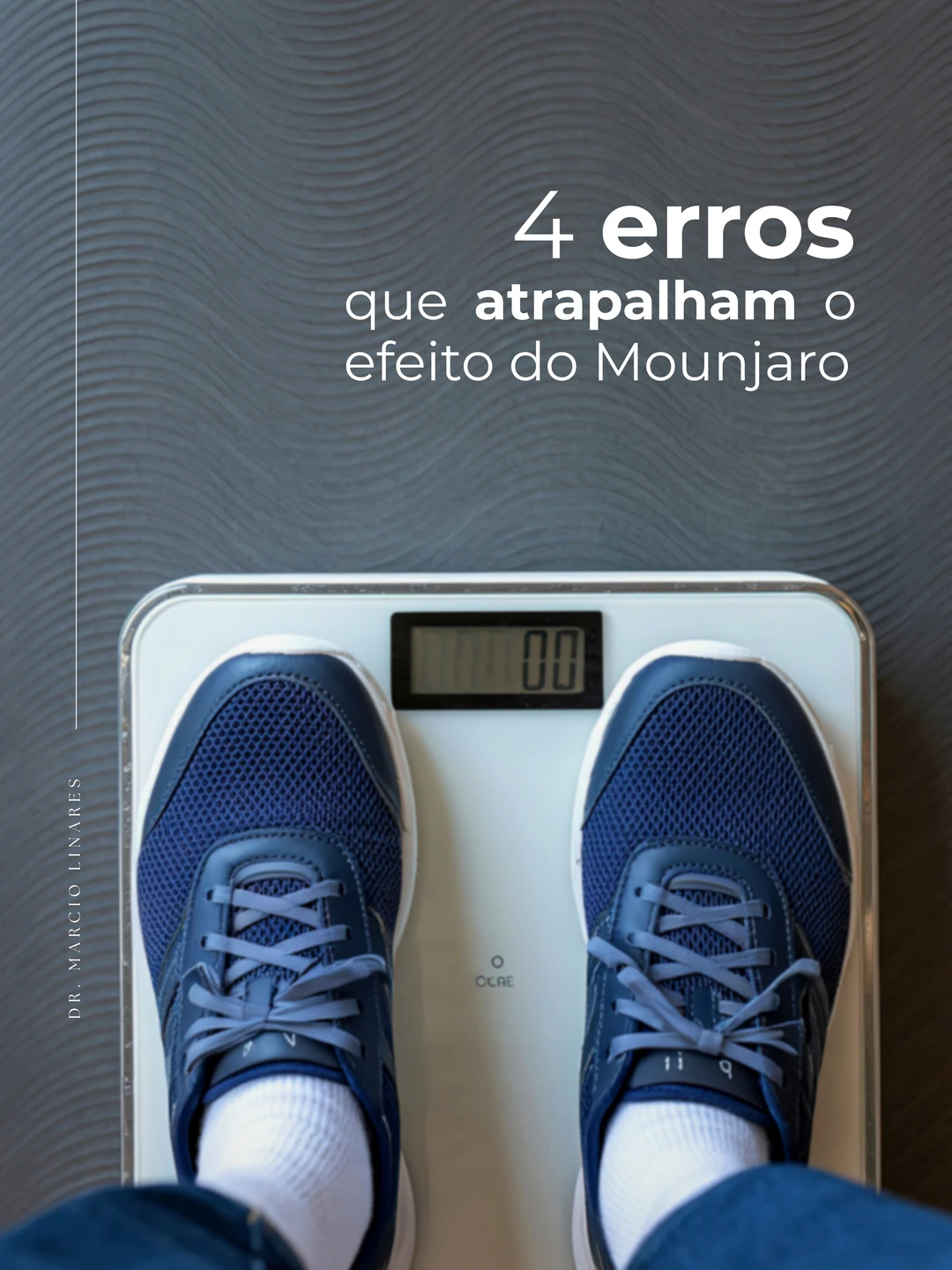 Dr. Márcio Linares · 4 erros que atrapalham o efeito do Mounjaro, 1 de 4